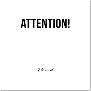 Attention! I love it Posters and Art